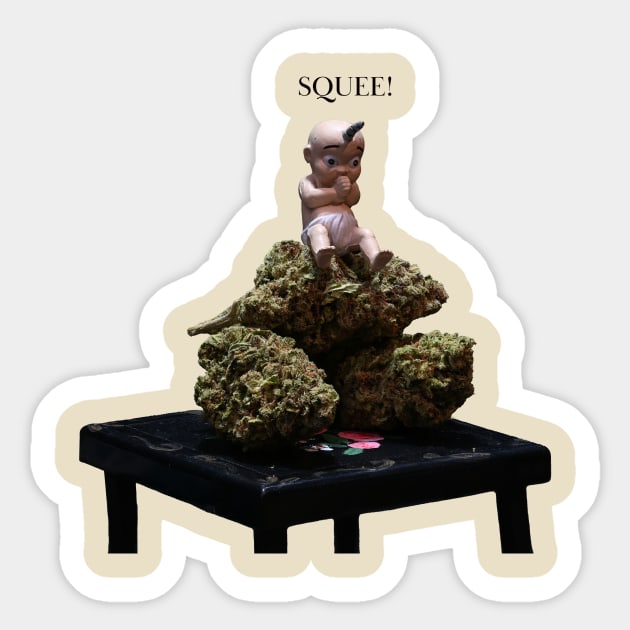 You squee, I squee, we all squee for WEED! - Weed Design Sticker by MrGreenGenes420